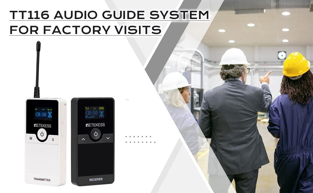 Why Do You Need the TT116 Tour Guide System for Factory Visits
