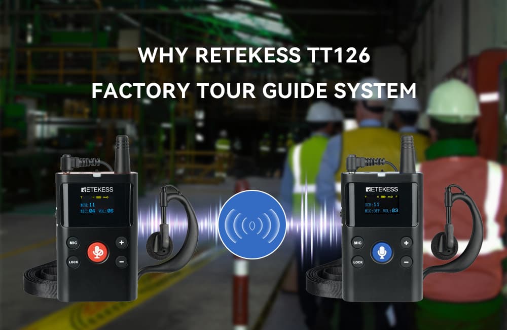 Why Retekess TT126 Tour Guide System for Plant Tour or Manufacturing Plant Tour