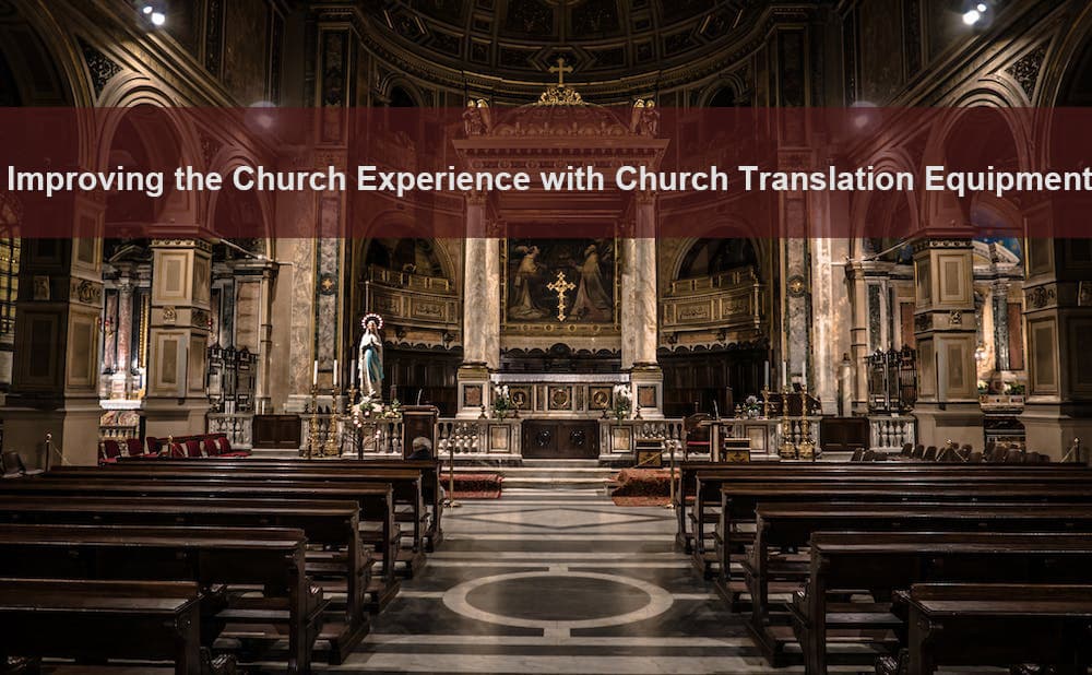 Improving the Church Worship Experience with Wireless Interpretation System