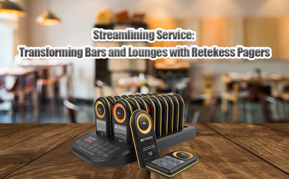 Streamlining Service: Transforming Bars and Lounges with Retekess Pagers