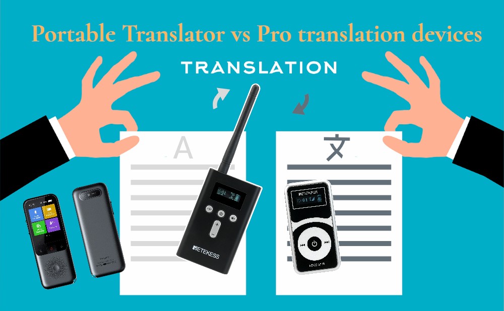 Consumer vs. Pro: Your Essential Guide to Portable Translators and Interpretation Systems