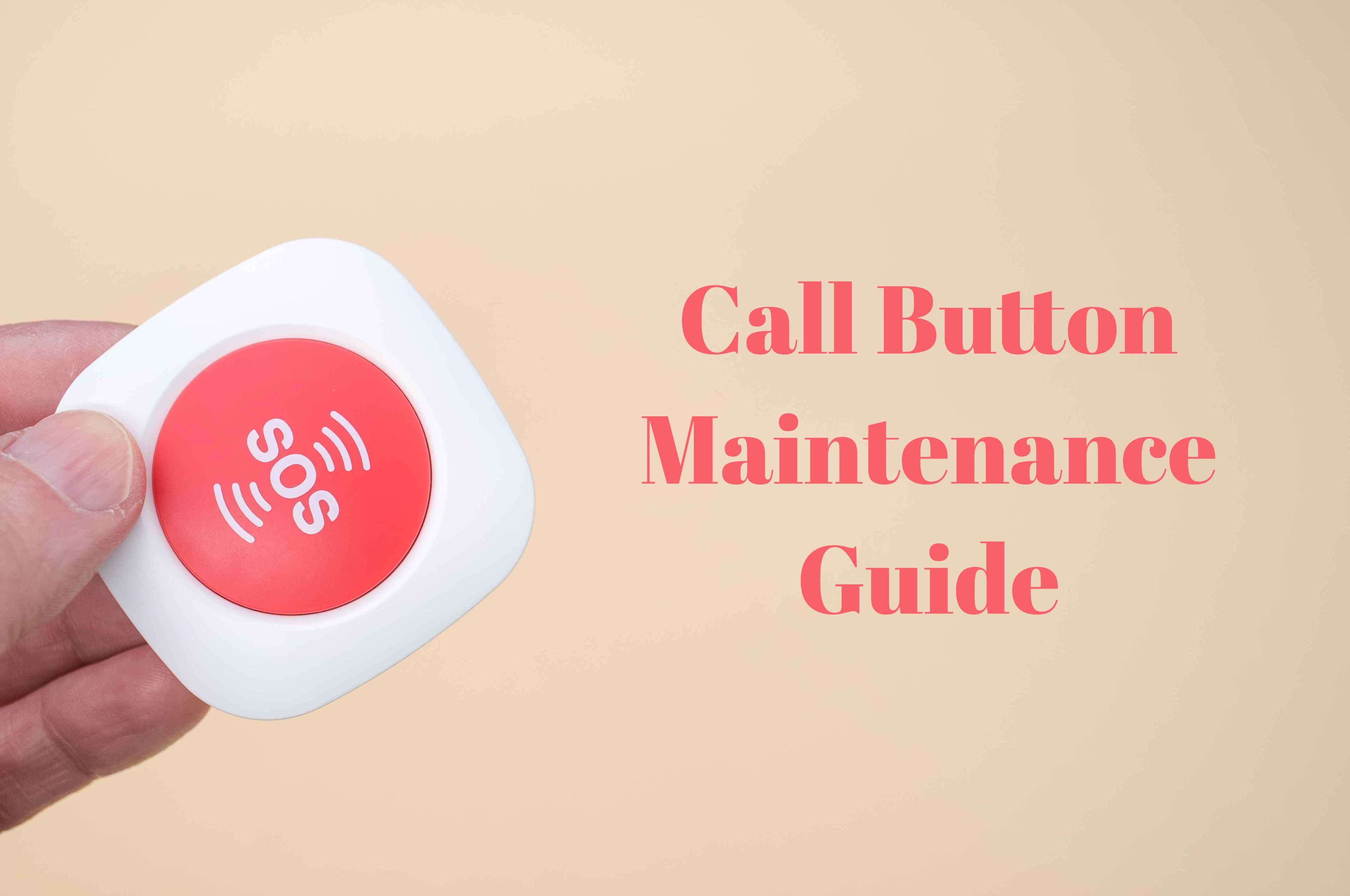 Call Button Maintenance Guide: Ensuring Reliable Service Alerts Every Time