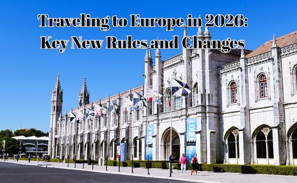 Traveling to Europe in 2026: Key New Rules and Changes