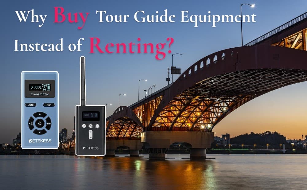 Why Buy Tour Guide Equipment Instead of Renting? — Solving 5 Key Pain Points