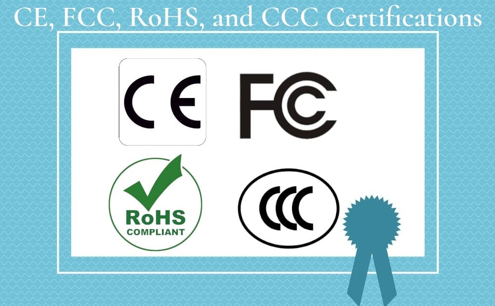 A Complete Guide to CE, FCC, RoHS, and CCC Certifications